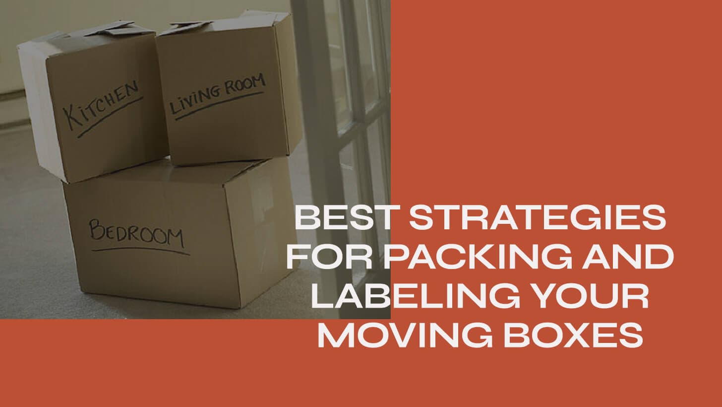 Best Strategies for Packing and Labeling Your Moving Boxes