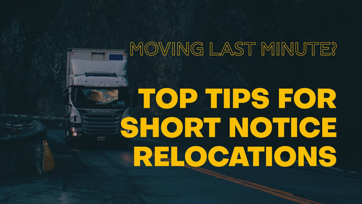 Moving Last Minute? Top Tips for Short Notice Relocations