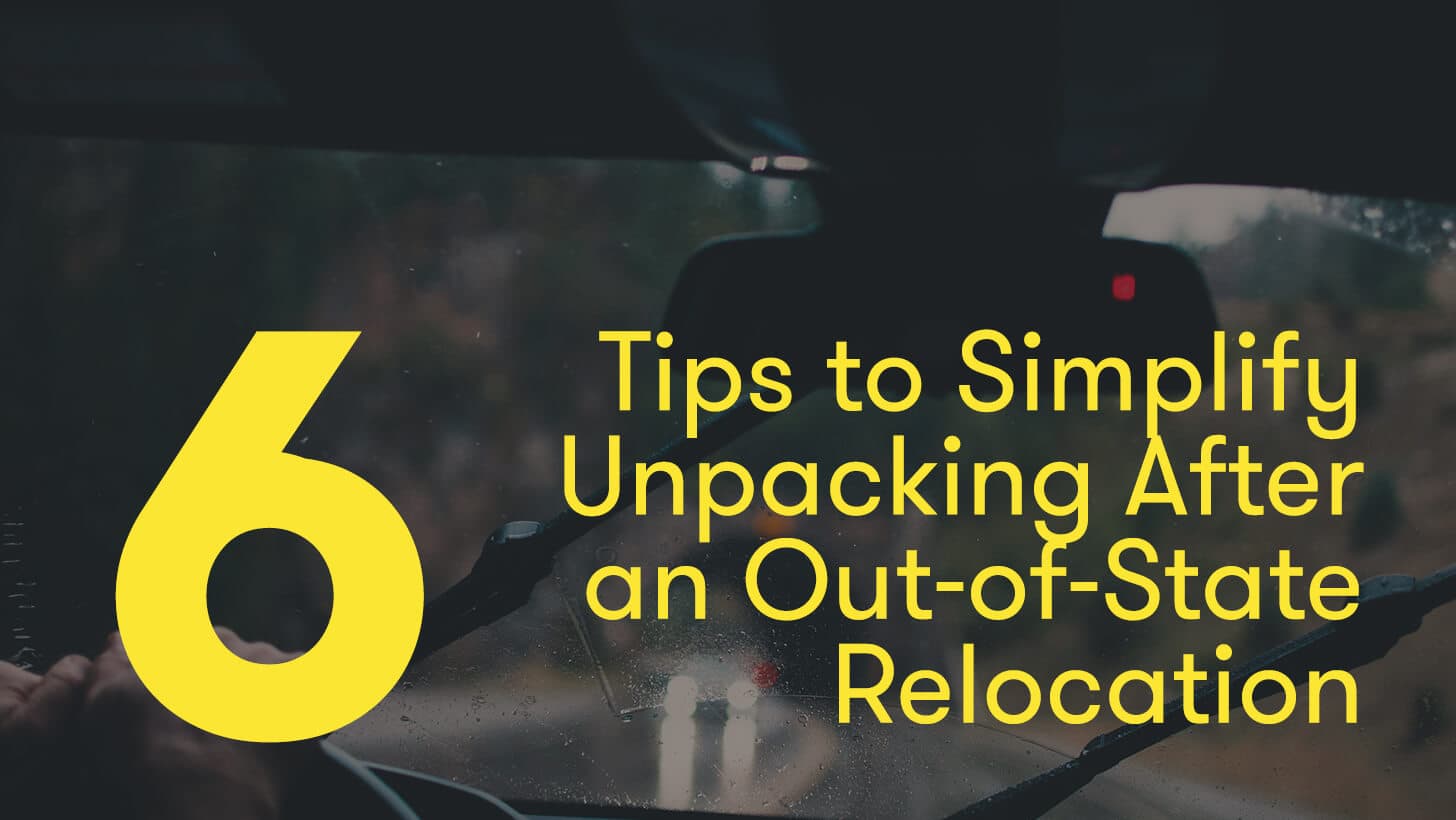 Six Tips to Simplify Unpacking After an Out-of-State Relocation